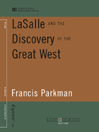 LaSalle and the Discovery of the Great West (World Digital Library Edition)@